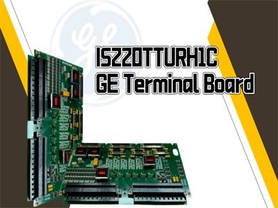 IS220TTURH1C GE Terminal Kartına İlişkin Kapsamlı Bir Kılavuz